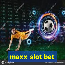 maxx slot bet