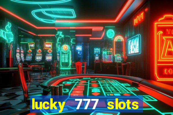 lucky 777 slots real money gcash