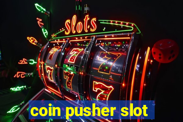 coin pusher slot