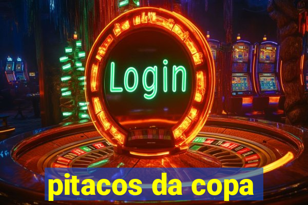 pitacos da copa