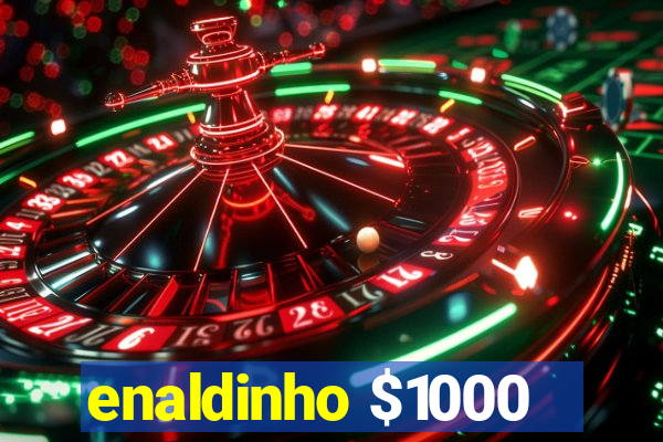 enaldinho $1000