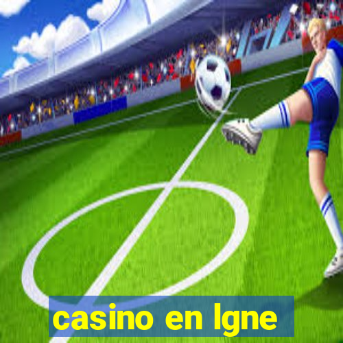 casino en lgne