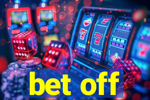 bet off