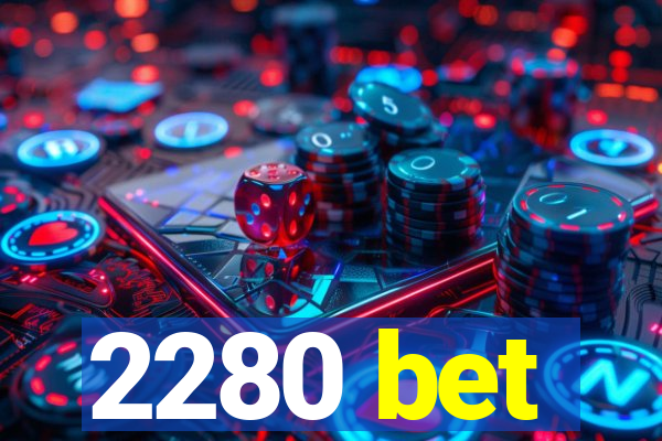 2280 bet