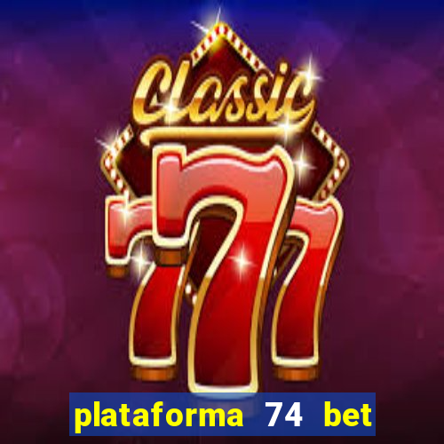 plataforma 74 bet 茅 confi谩vel