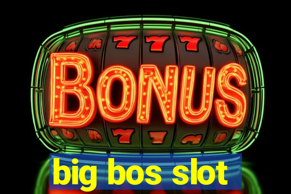 big bos slot