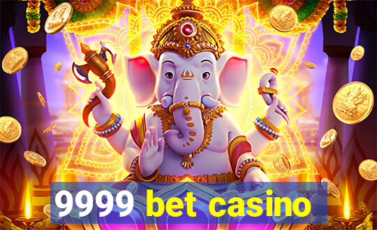 9999 bet casino