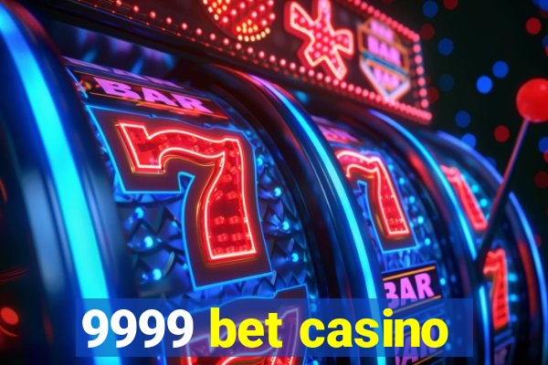 9999 bet casino