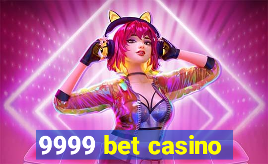 9999 bet casino