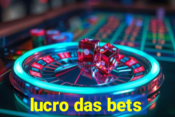 lucro das bets