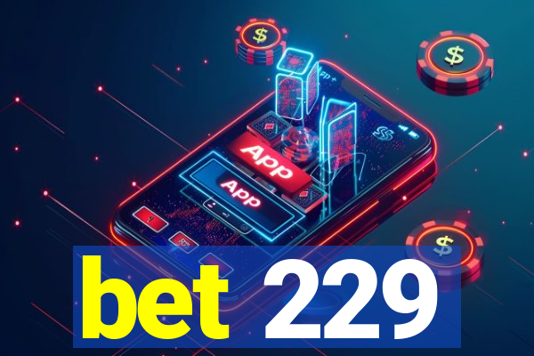 bet 229