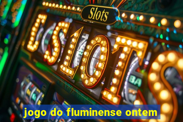 jogo do fluminense ontem