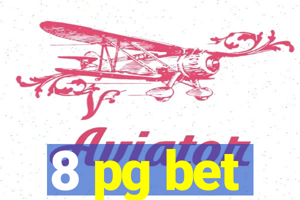 8 pg bet