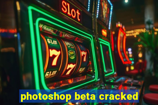 photoshop beta cracked