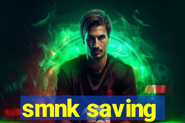 smnk saving