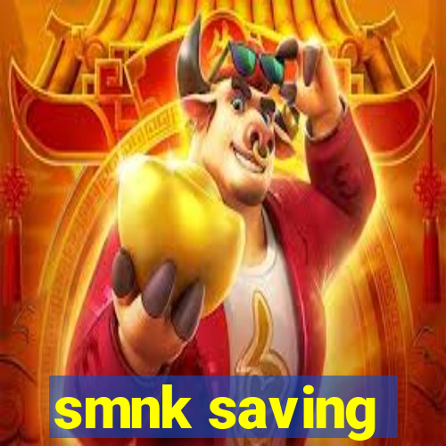 smnk saving