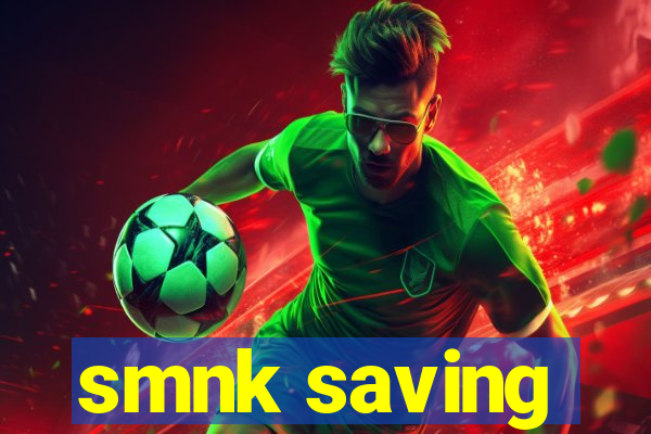 smnk saving