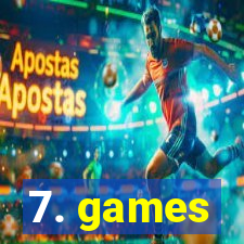 7. games