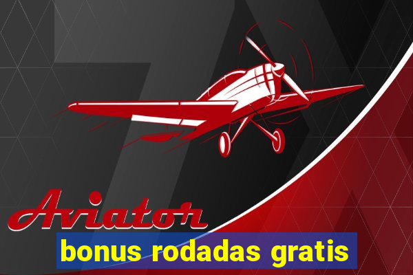 bonus rodadas gratis