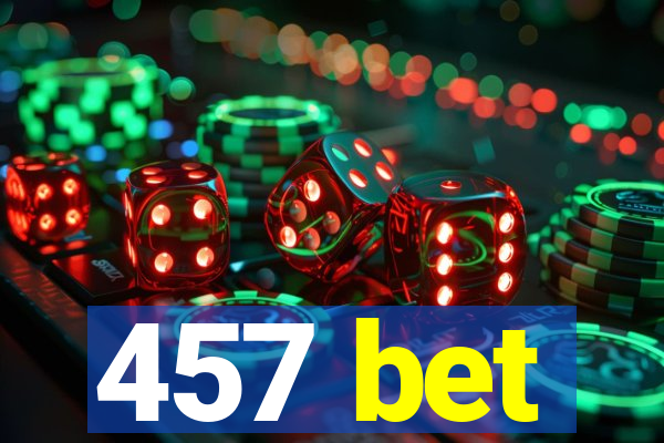 457 bet