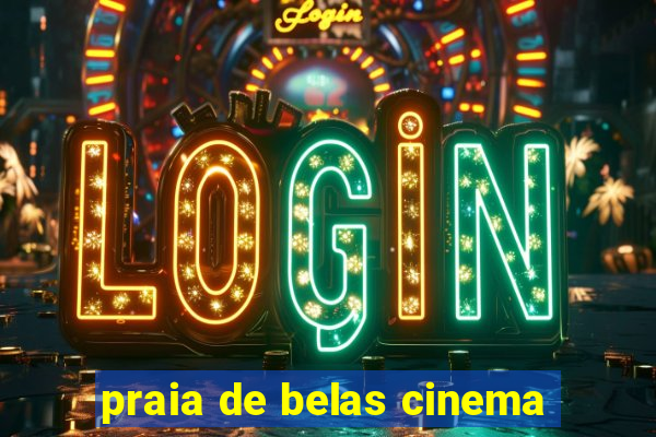 praia de belas cinema