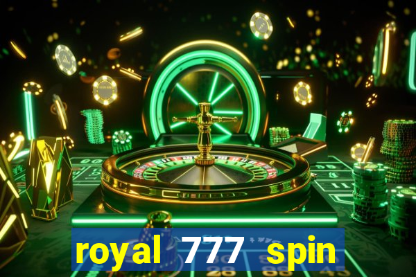 royal 777 spin slot game