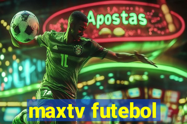 maxtv futebol