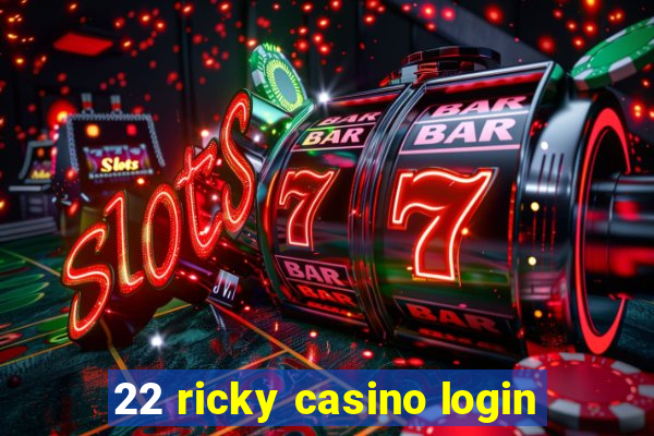 22 ricky casino login