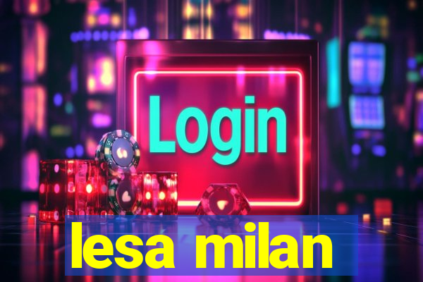 lesa milan