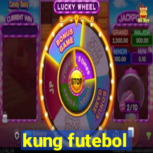 kung futebol