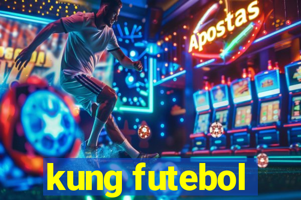 kung futebol