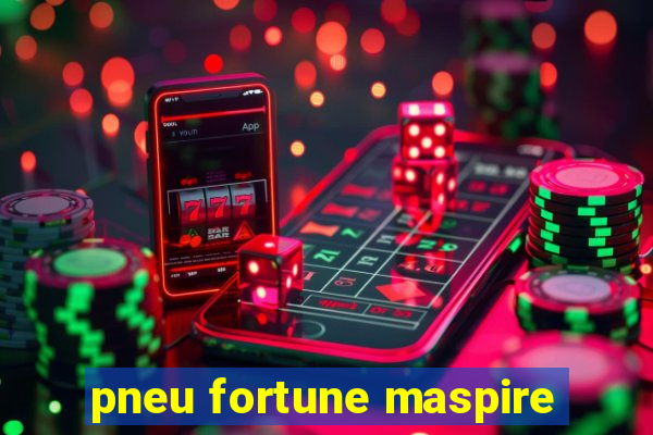 pneu fortune maspire