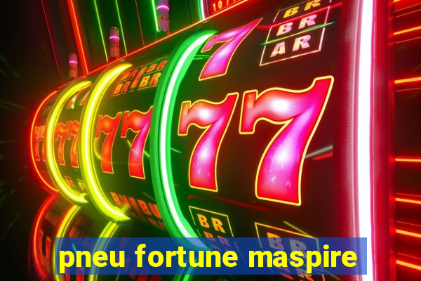 pneu fortune maspire