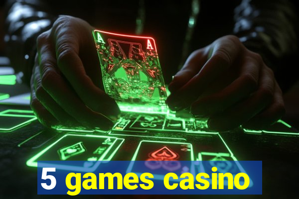 5 games casino