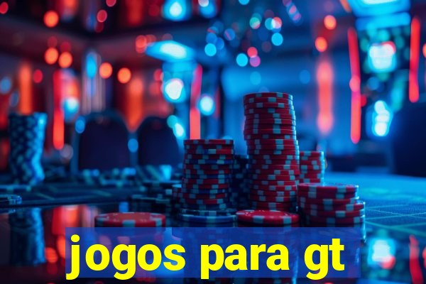 jogos para gt