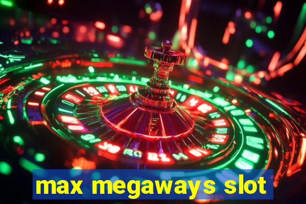 max megaways slot