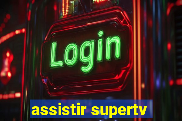 assistir supertv