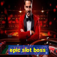 epic slot boss