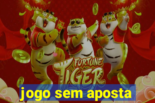 jogo sem aposta