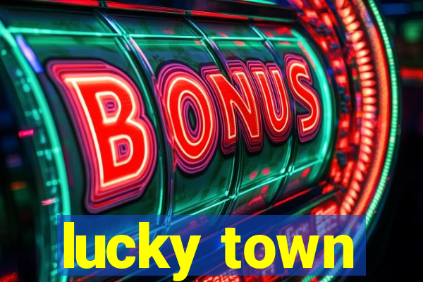 lucky town