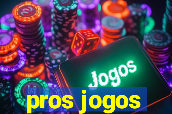 pros jogos