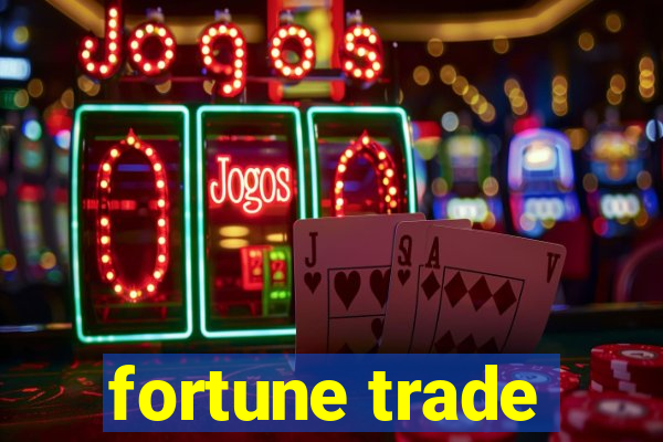 fortune trade