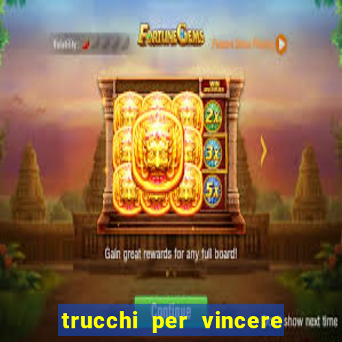 trucchi per vincere alle slot da bar