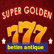 betim antique