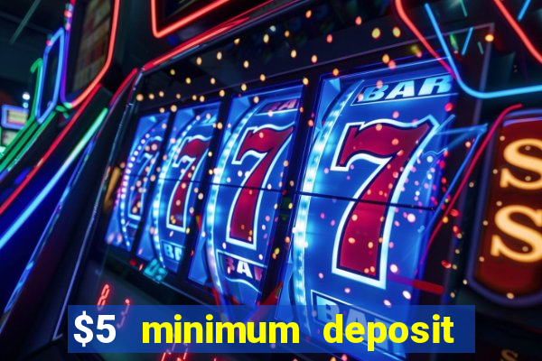 $5 minimum deposit casino 2020