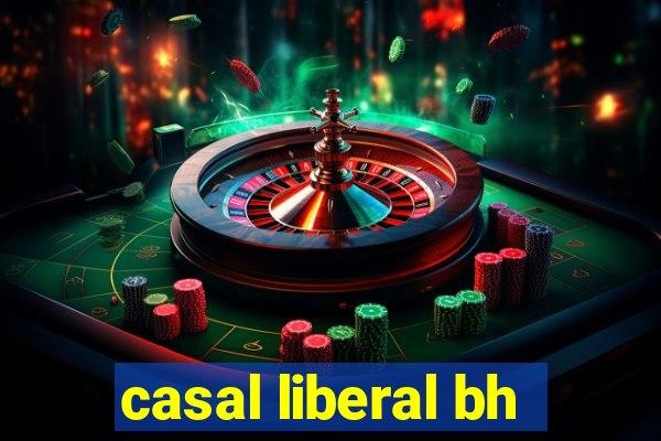 casal liberal bh