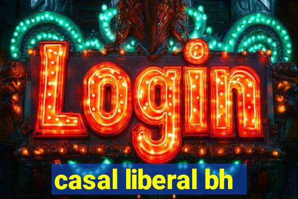 casal liberal bh