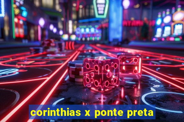 corinthias x ponte preta