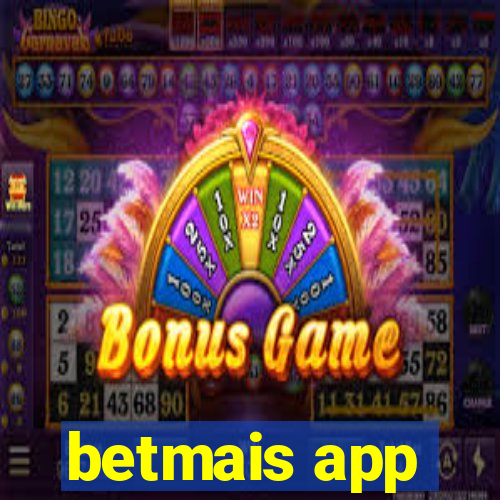 betmais app