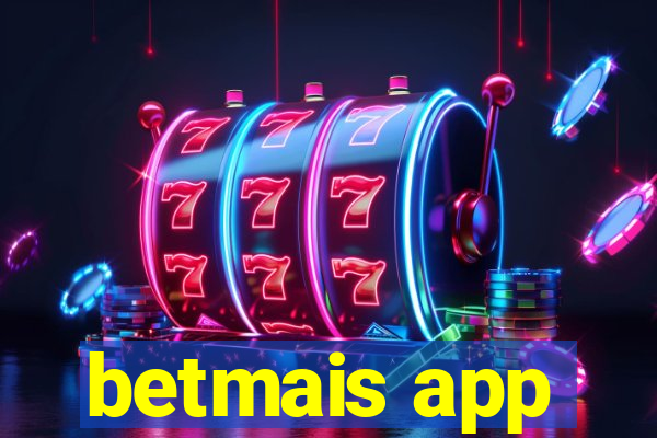 betmais app